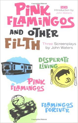 John Waters Pink Flamingos and Other Filth
