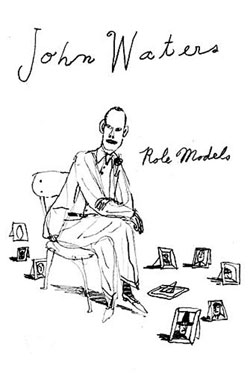 John Waters Role Models Book